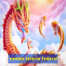 venuto loteria federal